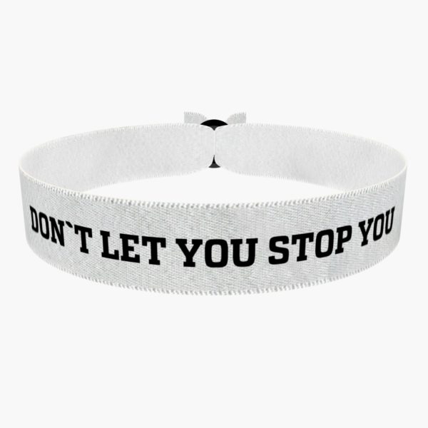 Don't let you stop you weiß Stoffband