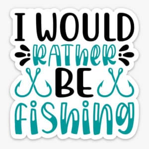 I would rather be fishing