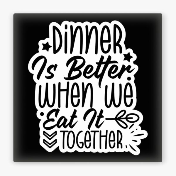 Ansicht von vorne: Kühlschrankmagnet Dinner Is Better When We Eat Together
